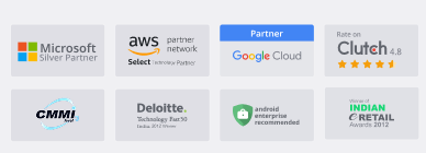 Microsoft Silver Partner, AWS Partner Network, Google Cloud Partner, Clutch 4.8, CMMI, Deloitte Technology Fast 50, Android Enterprise Recommended, Indian eRetail Awards 2012